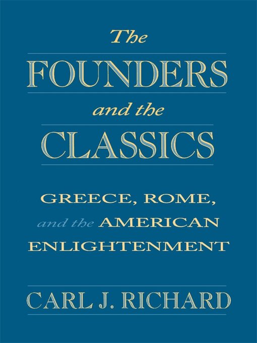 Title details for The Founders and the Classics by Carl J. Richard - Available